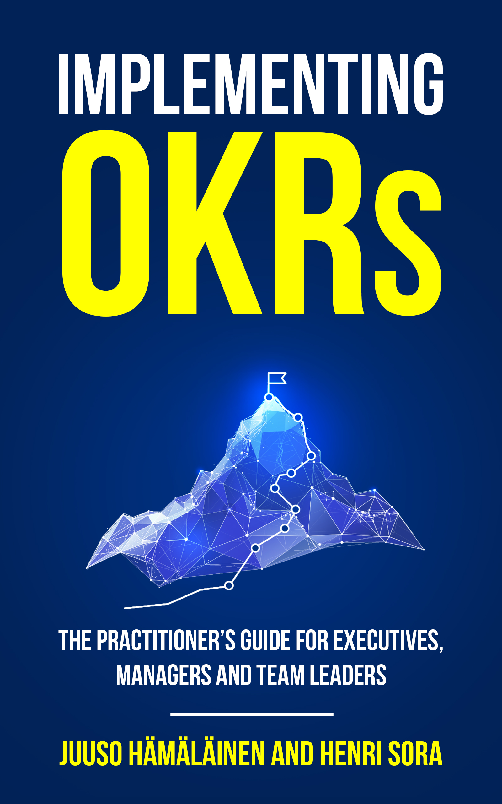 Implementing OKRs: The Practitioner’s Guide for Executives, Managers and Team Leaders (2023)