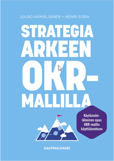 Strategia arkeen OKR-mallilla – 4. uudistettu painos (2022)